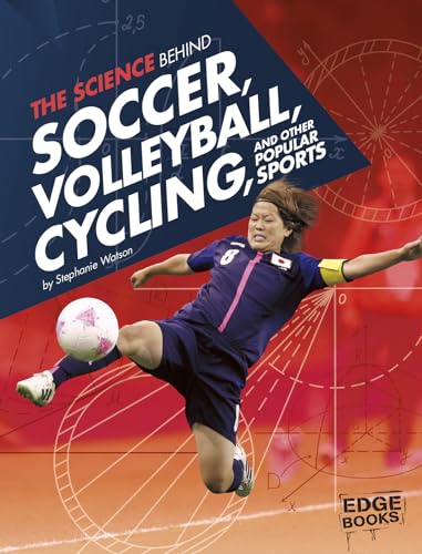 Science of the Summer Olympics Science Behind Soccer, Volleyball, Cycling, and Other Popular Sports
