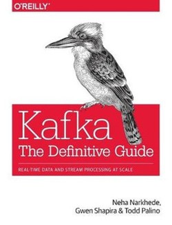 Kafka - The Definitive Guide