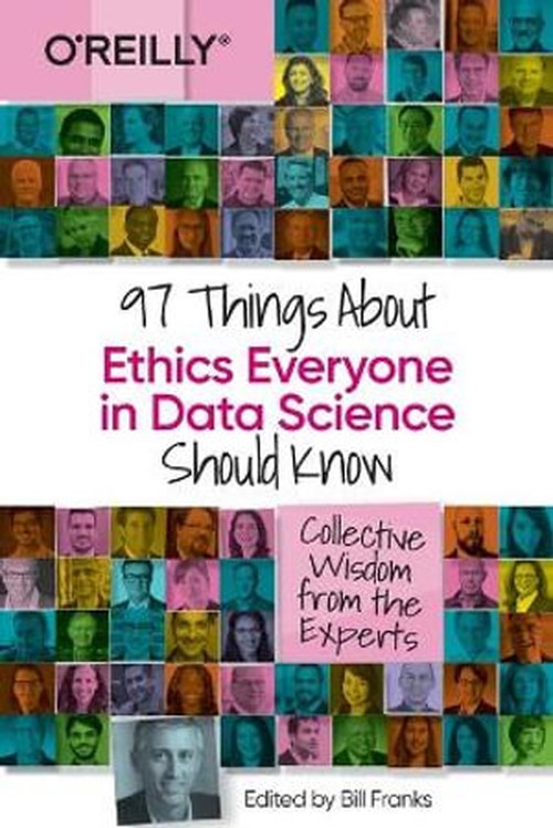 97 Things about Ethics Everyone in Data Science Should Know