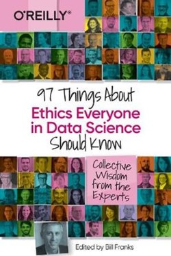 97 Things about Ethics Everyone in Data Science Should Know