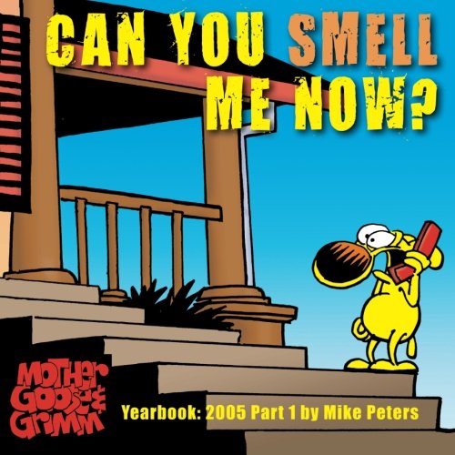 Can You Smell Me Now?: Mother Goose and Grimm Yearbook 2005 Part 1: Volume 1