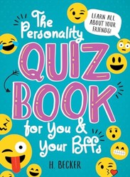 The Personality Quiz Book for You and Your BFFs: Learn All About Your Friends!