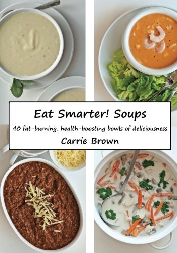 Eat Smarter! Soups: Volume 1
