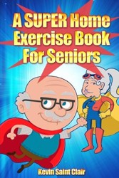 A SUPER Home Exercise Book for Seniors