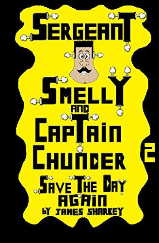Sergeant Smelly & Captain Chunder Save the Day Again
