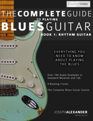The Complete Guide to Playing Blues Guitar: Book One - Rhythm: Volume 1 (Play Blues Guitar)