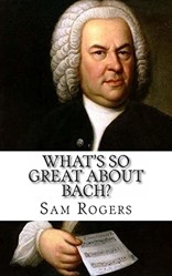 What's So Great About Bach?