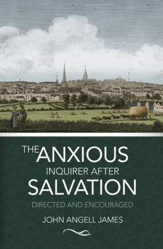 The Anxious Inquirer After Salvation: Directed And Encouraged