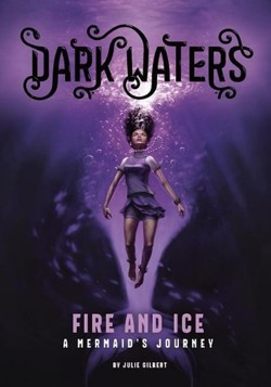 Dark Waters Fire and Ice a Mermaids Journey