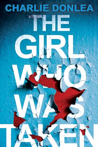 Charlie Donlea - The Girl Who Was Taken