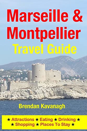 Marseille & Montpellier Travel Guide - Attractions, Eating, Drinking, Shopping & Places To Stay