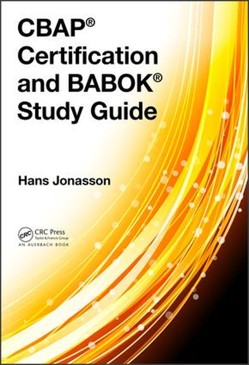 CBAP (R) Certification and BABOK (R) Study Guide
