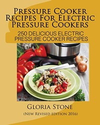 Pressure Cooker Recipes For Electric Pressure Cookers