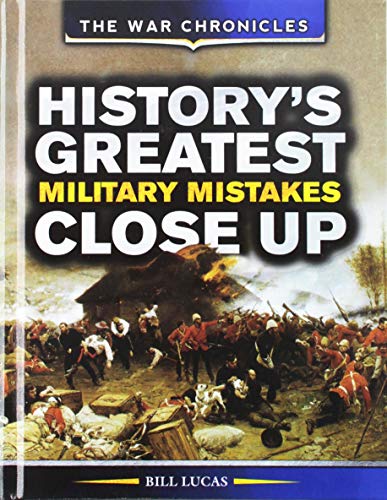 History's Greatest Military Mistakes Close Up