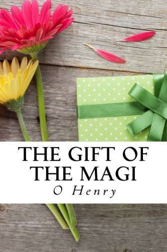 The Gift of the Magi (Special Edition): The Cop and the Anthem, The Ransom of Red Chief A Retrieved Reformation, The Duplicity of Hargraves, Rare poems, and Study Guide for The Gift of the Magi