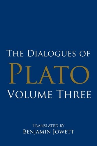 The Dialogues of Plato Volume Three Sophist Statesman Philebus Timaeus Critias Platos Shorter Dialogues Volume