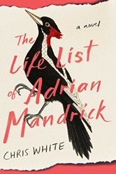 Life List of Adrian Mandrick: A Novel
