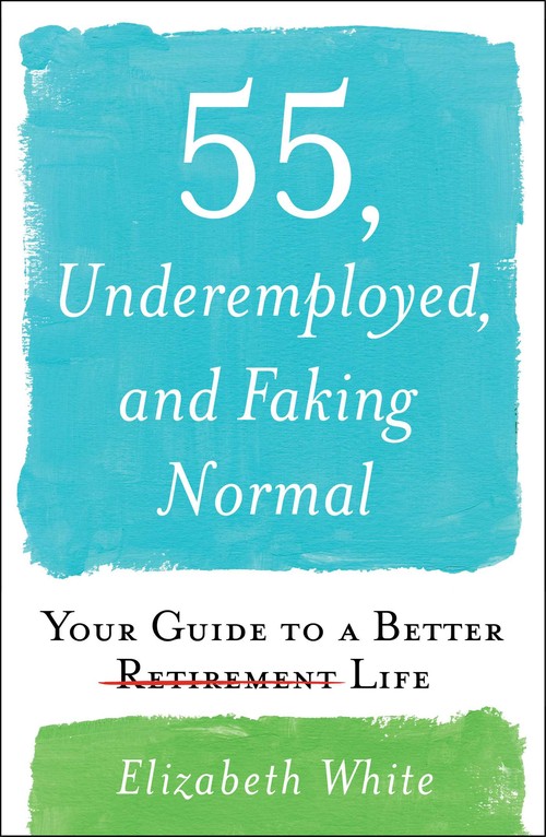 55, Underemployed, and Faking Normal