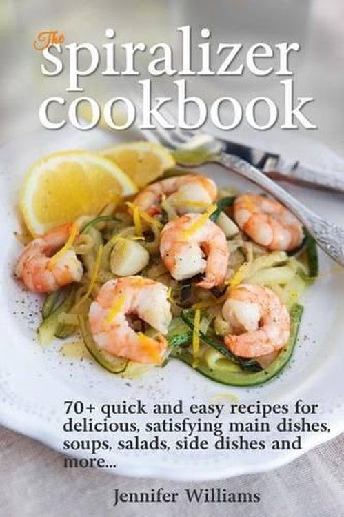 The Spiralizer Cookbook