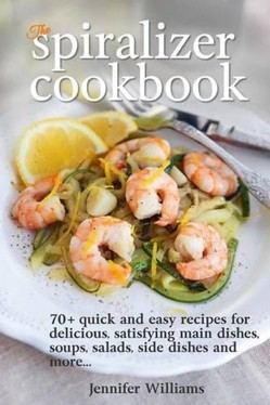 The Spiralizer Cookbook