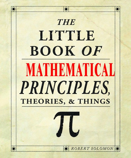The Little Book of Mathematical Principles, Theories and Things