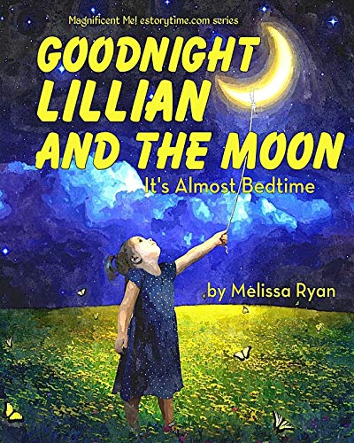 Goodnight Lillian and the Moon, It's Almost Bedtime