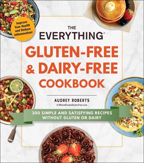 The Everything Gluten-Free and Dairy-Free Cookbook