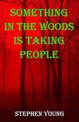 Something in the Woods Is Taking People