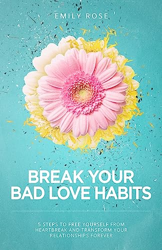 Break Your Bad Love Habits