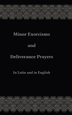 Minor Exorcisms and Deliverance Prayers