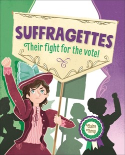 Reading Planet KS2  Suffragettes - Their fight for the vote!  Level 8: Supernova