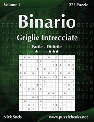 Binario Griglie Intrecciate - Da Facile a Difficile - Volume 1 - 276 Puzzle