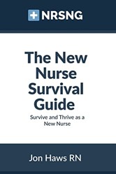 The New Nurse Survival Guide