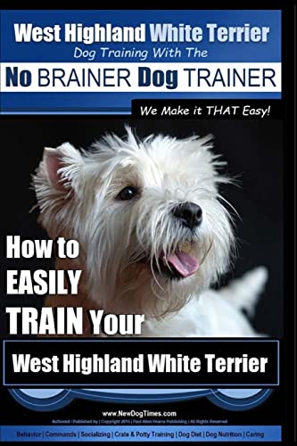 West Highland White Terrier Dog Training with the No BRAINER Dog TRAINER We Make it THAT Easy!