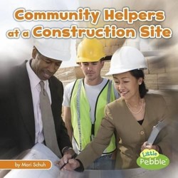 Community Helpers on the Scene Community Helpers at the Construction Site