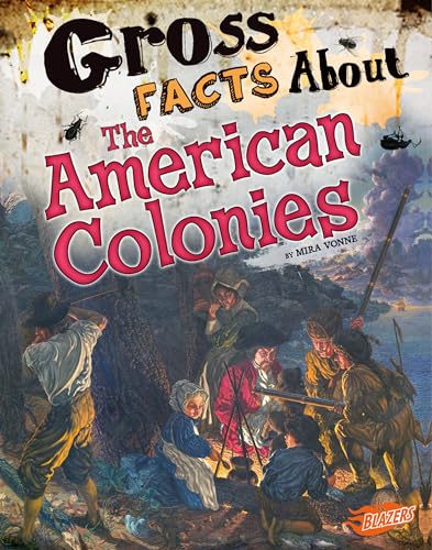 Gross History Gross Facts About the American Colonies