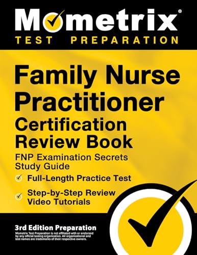 Family Nurse Practitioner Certification Review Book - FNP Examination Secrets Study Guide, Full-Length Practice Test, Step-by-Step Video Tutorials