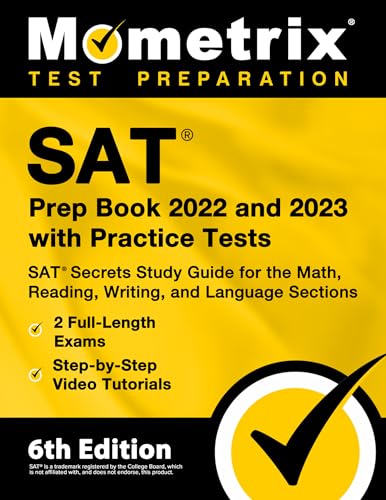 SAT Prep Book 2022 and 2023 with Practice Tests - SAT Secrets Study Guide for the Math, Reading, Writing, and Language Sections, Full-Length Exams, Step-By-Step Video Tutorials