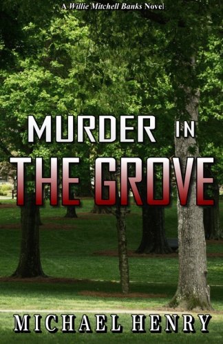 Murder In The Grove: A Willie Mitchell Banks Novel