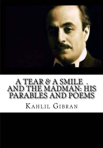 Tear and a Smile and the Madman: His Parables and Poems