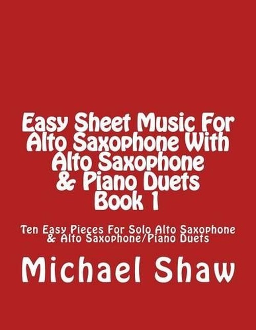 Easy Sheet Music For Alto Saxophone With Alto Saxophone & Piano Duets Book 1