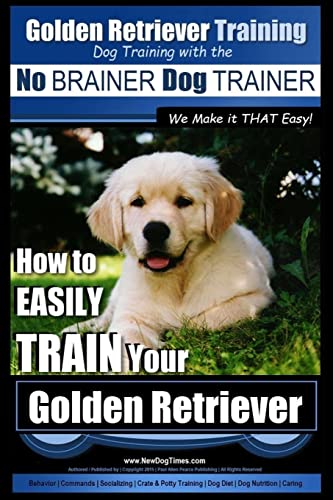 Golden Retriever Training Dog Training with the No BRAINER Dog TRAINER We Make it THAT Easy!