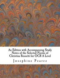 An Edition with Accompanying Study Notes of the Selected Poems of Christina Rossetti for OCR A Level