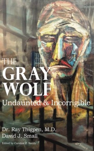 The Gray Wolf Undaunted  Incorrigible
