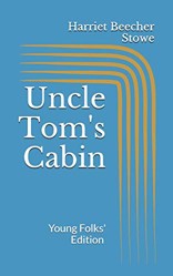 Uncle Tom's Cabin. Young Folks' Edition