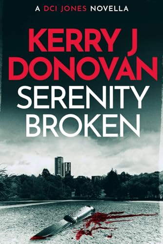 Serenity Broken: A DCI Jones novella (The DCI Jones Casebook)