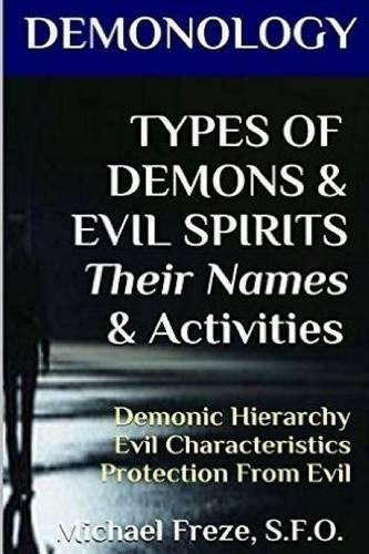 DEMONOLOGY TYPES OF DEMONS & EVIL SPIRITS Their Names & Activities (Volume 11)