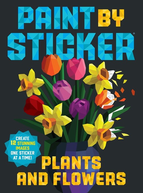 Workman Publishing - Paint by Sticker: Plants and Flowers: Create 12 Stunning Images One Sticker at a Time!