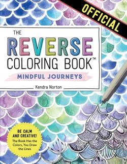 The Reverse Coloring Book(tm): Mindful Journeys