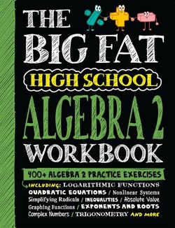 The The Big Fat High School Algebra 2 Workbook